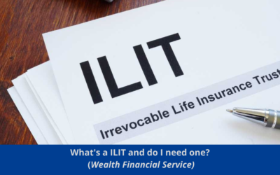 What’s a ILIT- Irrevocable Life Insurance Trust